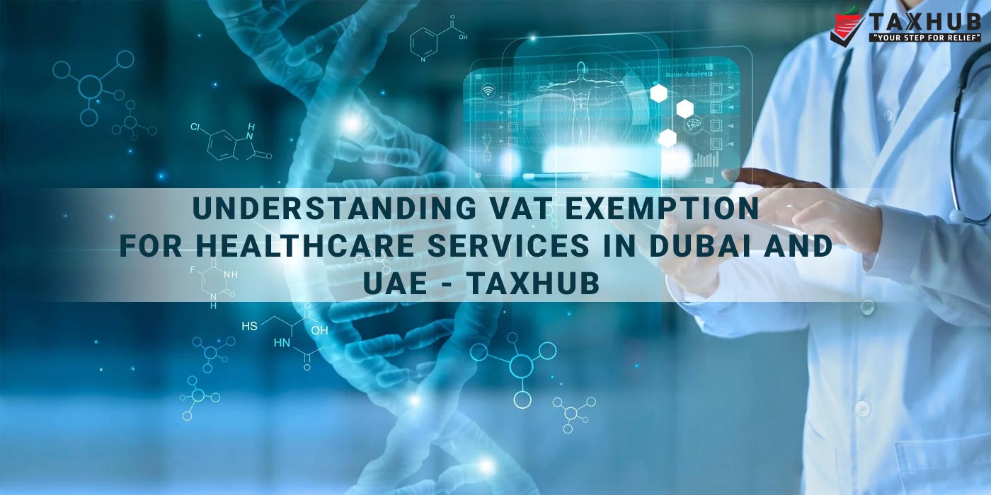 Understanding VAT Exemption for Healthcare Services in Dubai and UAE - Taxhub